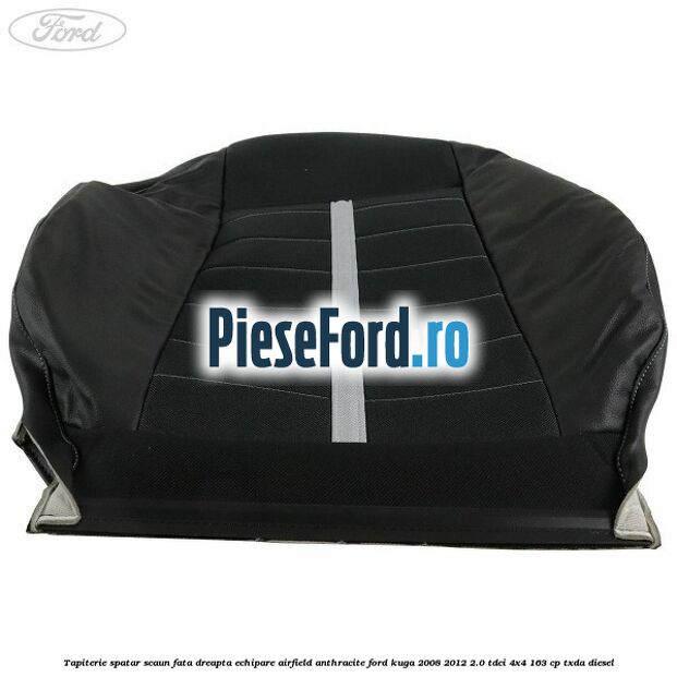 Tapiterie spatar scaun fata dreapta echipare Airfield anthracite Ford Kuga 2008-2012 2.0 TDCI 4x4 163 cp TXDA diesel