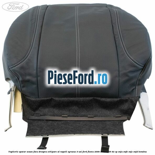 Tapiterie spatar scaun fata dreapta echipare al napoli syracus 3 usi Ford Fiesta 2008-2012 1.25 82 cp SNJA, SNJB, SNJC, SNJD benzina