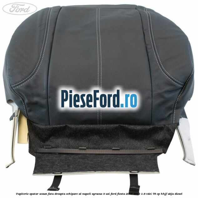 Tapiterie spatar scaun fata dreapta echipare al napoli syracus 3 usi Ford Fiesta 2008-2012 1.6 TDCi 75 cp HHJF, UBJA diesel