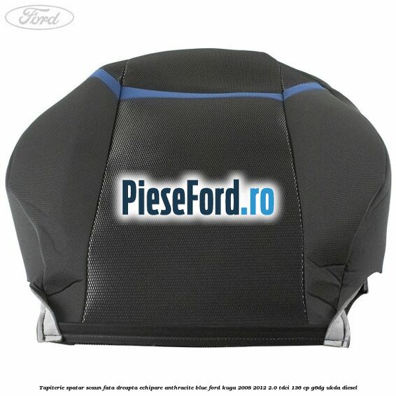 Tapiterie spatar scaun fata dreapta echipare Anthracite Blue Ford Kuga 2008-2012 2.0 TDCi 136 cp G6DG, UKDA diesel