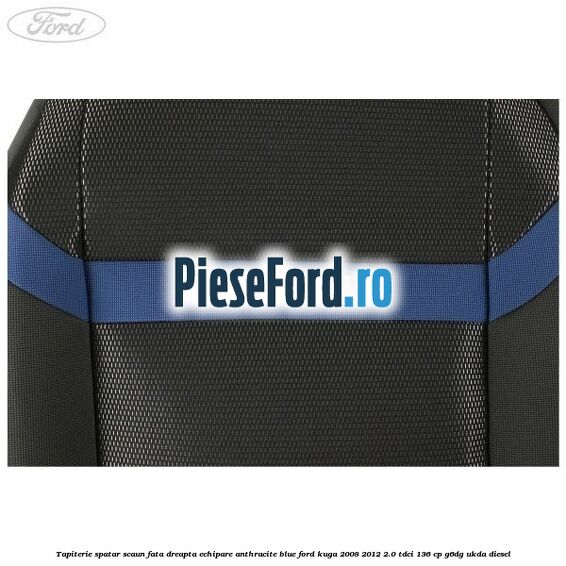 Tapiterie spatar scaun fata dreapta echipare Anthracite Blue Ford Kuga 2008-2012 2.0 TDCi 136 cp G6DG, UKDA diesel