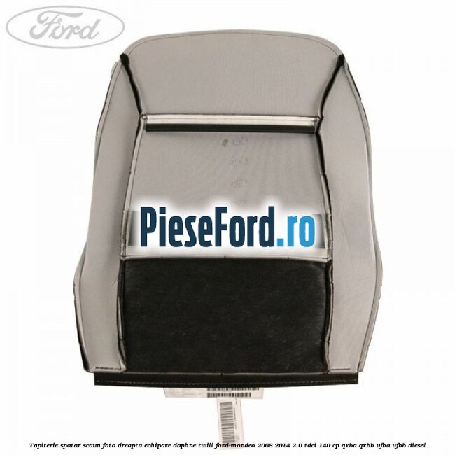 Tapiterie spatar scaun fata dreapta echipare daphne twill Ford Mondeo 2008-2014 2.0 TDCi 140 cp QXBA, QXBB, UFBA, UFBB diesel