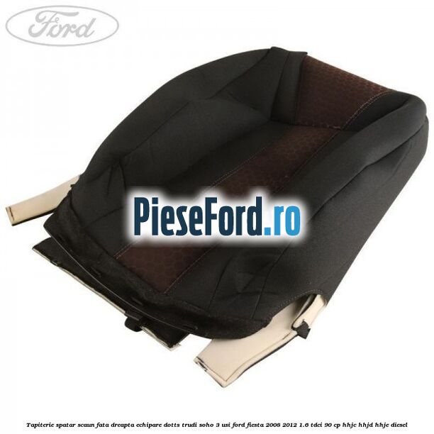 Tapiterie spatar scaun fata dreapta echipare dotts trudi soho 3 usi Ford Fiesta 2008-2012 1.6 TDCi 90 cp HHJC, HHJD, HHJE diesel