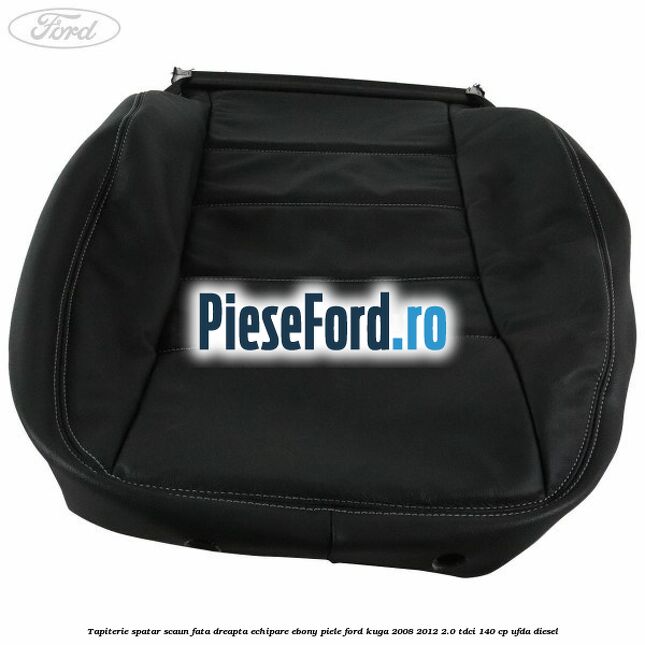 Tapiterie spatar scaun fata dreapta echipare Ebony piele Ford Kuga 2008-2012 2.0 TDCI 140 cp UFDA diesel