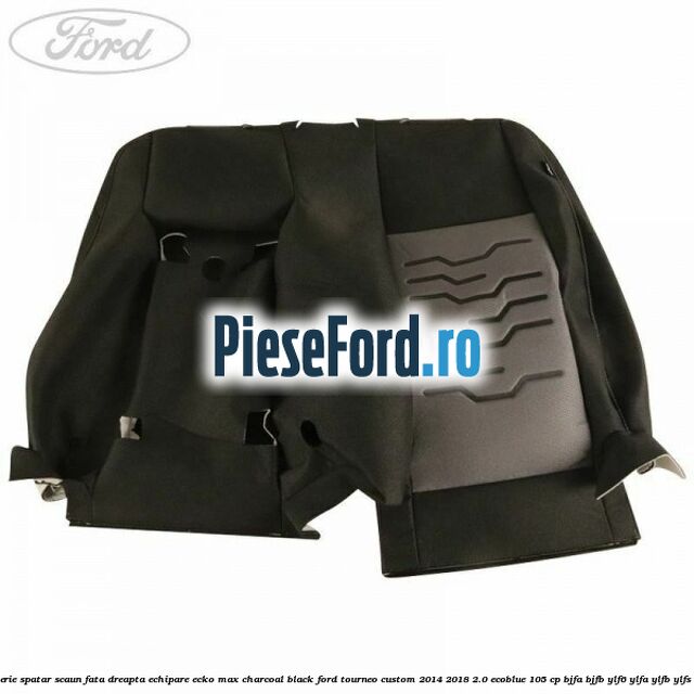 Tapiterie spatar scaun fata dreapta echipare ecko max charcoal black Ford Tourneo Custom 2014-2018 2.0 EcoBlue 105 cp Tapiterie spatar scaun fata dreapta echipare ecko max charcoal black Ford Tourneo Custom 2014-2018 2.0 EcoBlue 105 cp BJFA, BJFB, YLF6, YLFA, YLFB, YLFS diesel