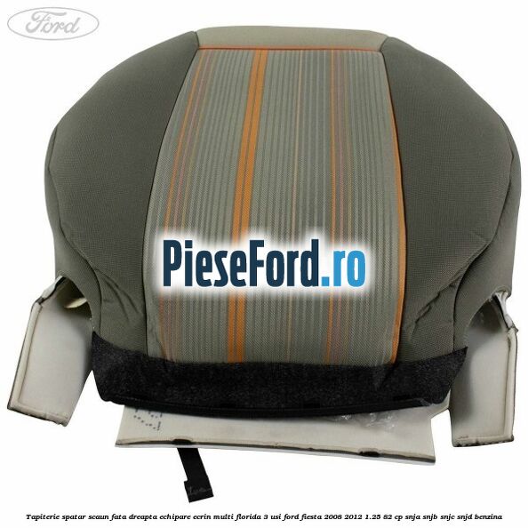 Tapiterie spatar scaun fata dreapta echipare ecrin multi florida 3 usi Ford Fiesta 2008-2012 1.25 82 cp SNJA, SNJB, SNJC, SNJD benzina