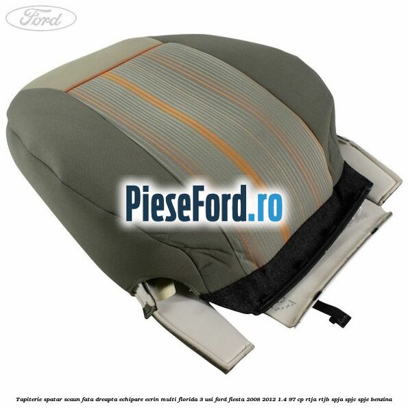 Tapiterie spatar scaun fata dreapta echipare ecrin multi florida 3 usi Ford Fiesta 2008-2012 1.4 97 cp RTJA, RTJB, SPJA, SPJC, SPJE benzina