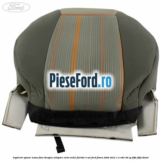 Tapiterie spatar scaun fata dreapta echipare ecrin multi florida 3 usi Ford Fiesta 2008-2012 1.4 TDCi 68 cp Tapiterie spatar scaun fata dreapta echipare ecrin multi florida 3 usi Ford Fiesta 2008-2012 1.4 TDCi 68 cp F6JB, F6JD diesel