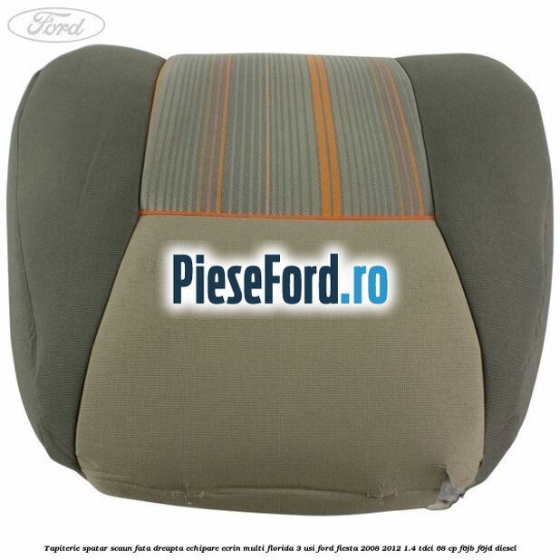 Tapiterie spatar scaun fata dreapta echipare ecrin multi florida 3 usi Ford Fiesta 2008-2012 1.4 TDCi 68 cp Tapiterie spatar scaun fata dreapta echipare ecrin multi florida 3 usi Ford Fiesta 2008-2012 1.4 TDCi 68 cp F6JB, F6JD diesel