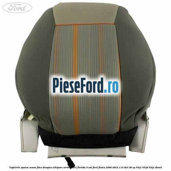 Tapiterie spatar scaun fata dreapta echipare ecrin multi florida 3 usi Ford Fiesta 2008-2012 1.6 TDCi 90 cp HHJC, HHJD, HHJE diesel