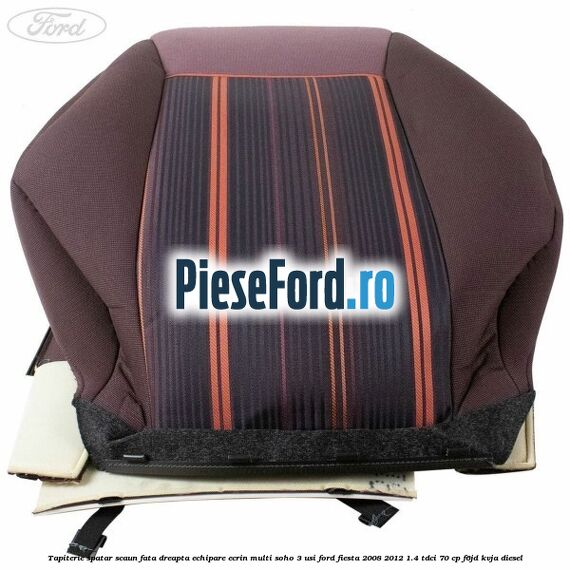 Tapiterie spatar scaun fata dreapta echipare ecrin multi soho 3 usi Ford Fiesta 2008-2012 1.4 TDCi 70 cp F6JD, KVJA diesel