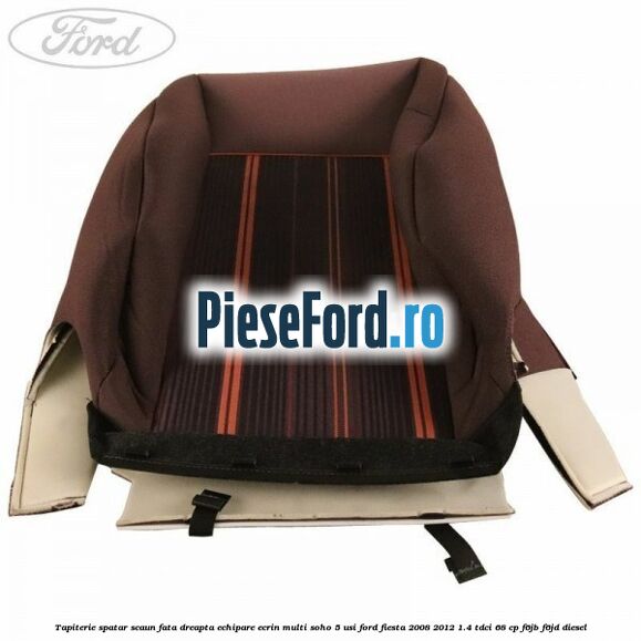 Tapiterie spatar scaun fata dreapta echipare ecrin multi soho 5 usi Ford Fiesta 2008-2012 1.4 TDCi 68 cp Tapiterie spatar scaun fata dreapta echipare ecrin multi soho 5 usi Ford Fiesta 2008-2012 1.4 TDCi 68 cp F6JB, F6JD diesel