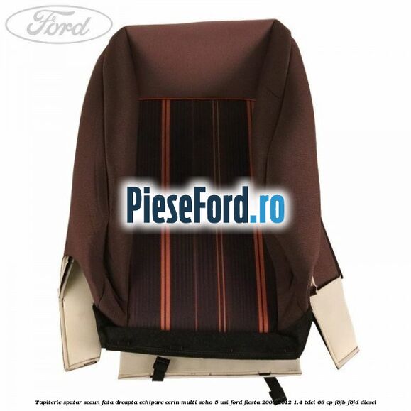 Tapiterie spatar scaun fata dreapta echipare ecrin multi soho 5 usi Ford Fiesta 2008-2012 1.4 TDCi 68 cp Tapiterie spatar scaun fata dreapta echipare ecrin multi soho 5 usi Ford Fiesta 2008-2012 1.4 TDCi 68 cp F6JB, F6JD diesel