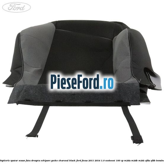 Tapiterie spatar scaun fata dreapta echipare gecko charcoal black Ford Focus 2011-2014 1.0 EcoBoost 100 cp Tapiterie spatar scaun fata dreapta echipare gecko charcoal black Ford Focus 2011-2014 1.0 EcoBoost 100 cp M2DA, M2DB, M2DC, SFDA, SFDB benzina