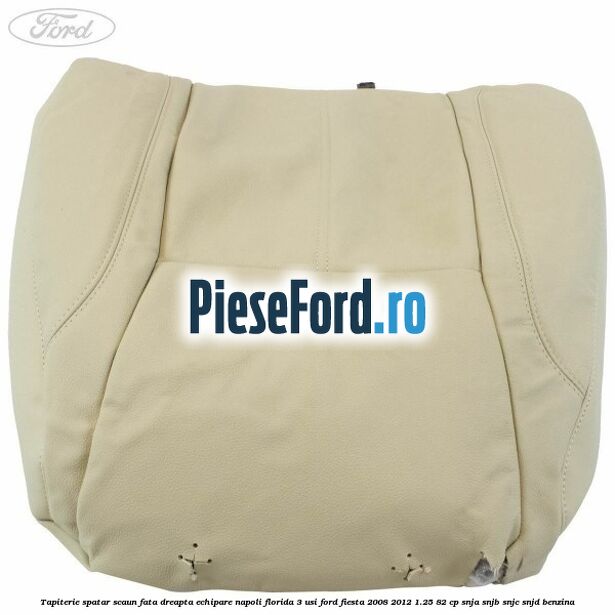 Tapiterie spatar scaun fata dreapta echipare napoli florida 3 usi Ford Fiesta 2008-2012 1.25 82 cp SNJA, SNJB, SNJC, SNJD benzina