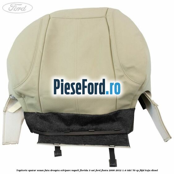 Tapiterie spatar scaun fata dreapta echipare napoli florida 3 usi Ford Fiesta 2008-2012 1.4 TDCi 70 cp F6JD, KVJA diesel