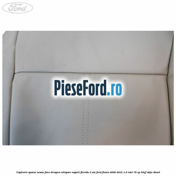 Tapiterie spatar scaun fata dreapta echipare napoli florida 3 usi Ford Fiesta 2008-2012 1.6 TDCi 75 cp HHJF, UBJA diesel