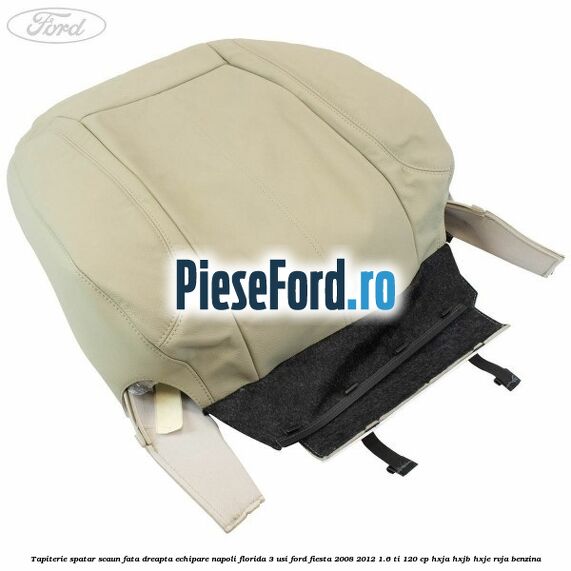 Tapiterie spatar scaun fata dreapta echipare napoli florida 3 usi Ford Fiesta 2008-2012 1.6 Ti 120 cp HXJA, HXJB, HXJE, RVJA benzina