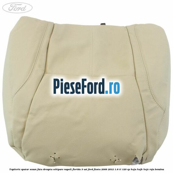 Tapiterie spatar scaun fata dreapta echipare napoli florida 3 usi Ford Fiesta 2008-2012 1.6 Ti 120 cp HXJA, HXJB, HXJE, RVJA benzina