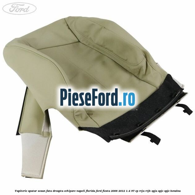 Tapiterie spatar scaun fata dreapta echipare napoli florida Ford Fiesta 2008-2012 1.4 97 cp RTJA, RTJB, SPJA, SPJC, SPJE benzina