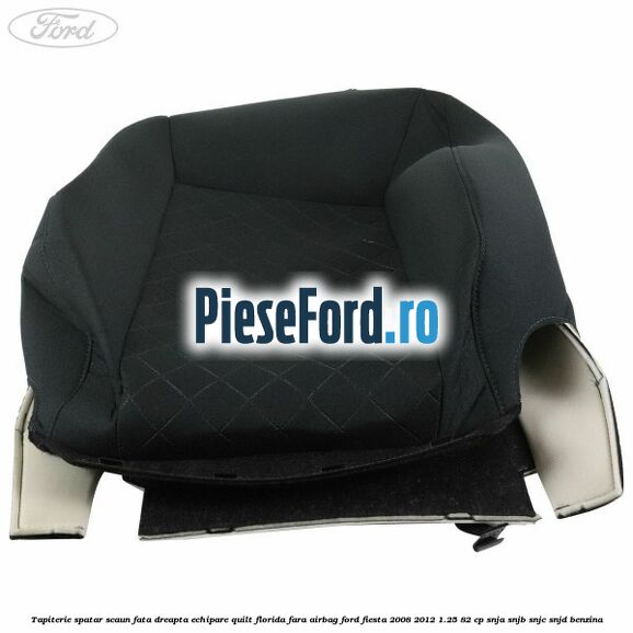 Tapiterie spatar scaun fata dreapta echipare quilt florida fara airbag Ford Fiesta 2008-2012 1.25 82 cp SNJA, SNJB, SNJC, SNJD benzina