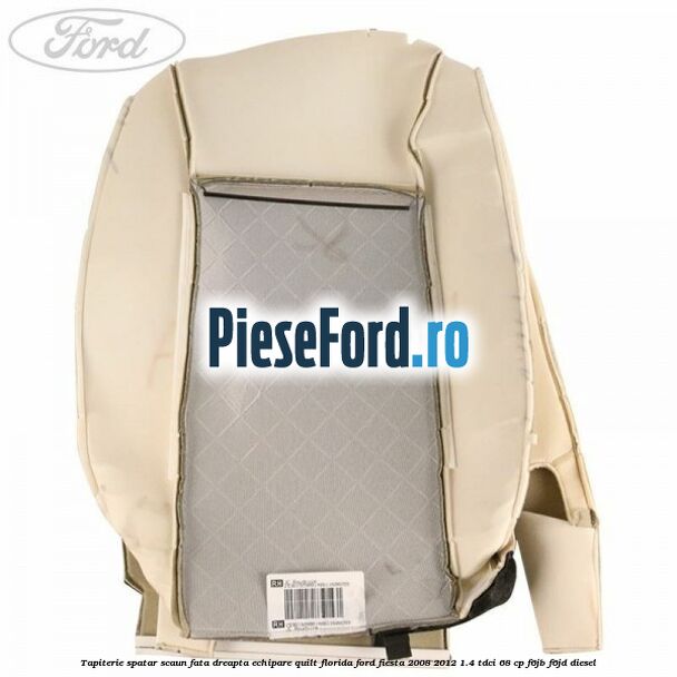 Tapiterie spatar scaun fata dreapta echipare quilt florida Ford Fiesta 2008-2012 1.4 TDCi 68 cp Tapiterie spatar scaun fata dreapta echipare quilt florida Ford Fiesta 2008-2012 1.4 TDCi 68 cp F6JB, F6JD diesel