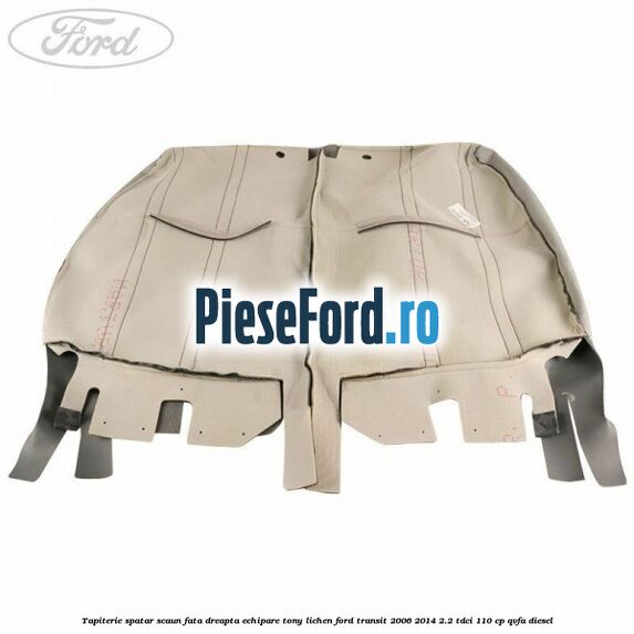 Tapiterie spatar scaun fata dreapta echipare tony lichen Ford Transit 2006-2014 2.2 TDCi 110 cp QVFA diesel