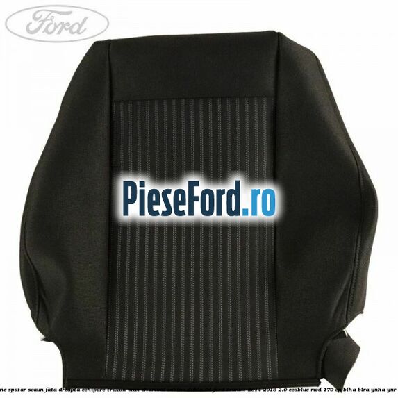 Tapiterie spatar scaun fata dreapta echipare traxon max charcoal cabina dubla 2D Ford Transit 2014-2018 2.0 EcoBlue RWD 170 cp BLHA, BLRA, YNHA, YNR6 diesel