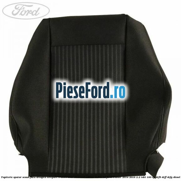 Tapiterie spatar scaun fata dreapta echipare traxon max charcoal cabina dubla 2D Ford Transit 2014-2018 2.2 TDCi 100 cp DRF5, DRFF, DRFG diesel