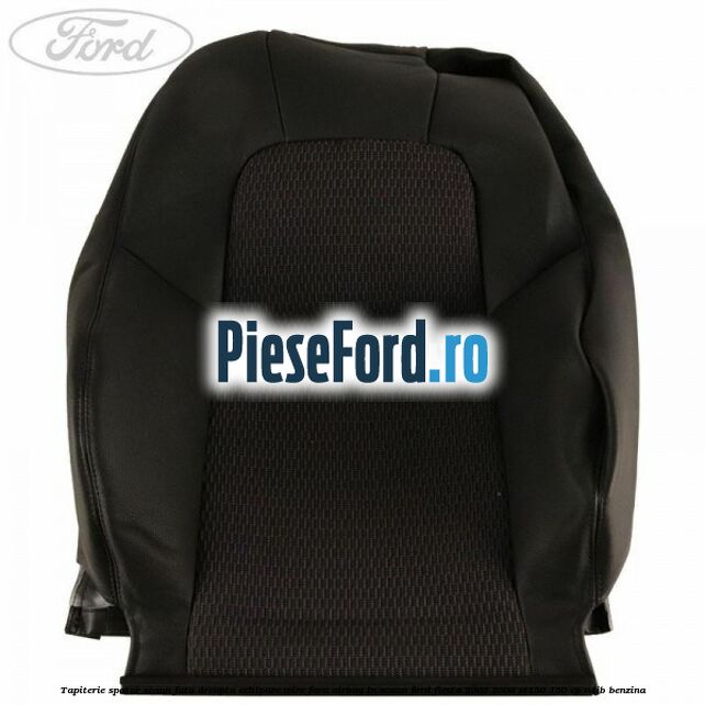 Tapiterie spatar scaun fata dreapta echipare wire fara airbag in scaun Ford Fiesta 2005-2008 ST150 150 cp N4JB benzina