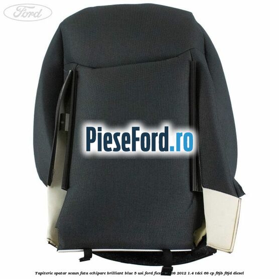 Tapiterie spatar scaun fata echipare brilliant blue 5 usi Ford Fiesta 2008-2012 1.4 TDCi 68 cp F6JB, F6JD diesel