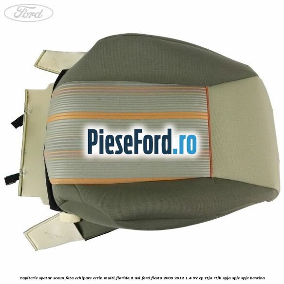 Tapiterie spatar scaun fata echipare ecrin multi florida 5 usi Ford Fiesta 2008-2012 1.4 97 cp RTJA, RTJB, SPJA, SPJC, SPJE benzina