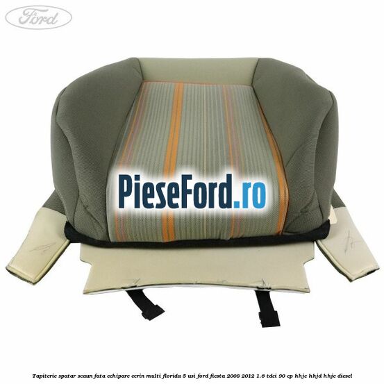 Tapiterie spatar scaun fata echipare ecrin multi florida 5 usi Ford Fiesta 2008-2012 1.6 TDCi 90 cp HHJC, HHJD, HHJE diesel