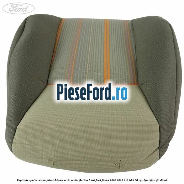 Tapiterie spatar scaun fata echipare ecrin multi florida 5 usi Ford Fiesta 2008-2012 1.6 TDCi 95 cp T3JA, TZJA, TZJB diesel
