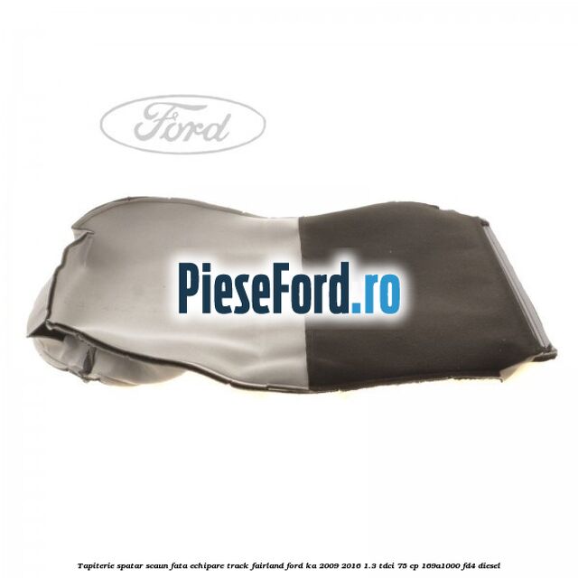 Tapiterie spatar scaun fata echipare track fairland Ford Ka 2009-2016 1.3 TDCi 75 cp 169A1000, FD4 diesel