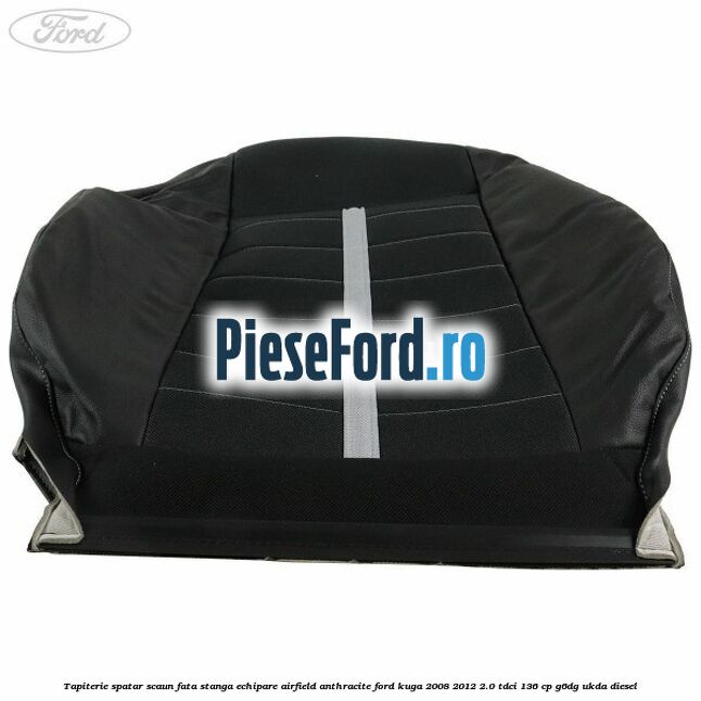 Tapiterie spatar scaun fata stanga echipare Airfield anthracite Ford Kuga 2008-2012 2.0 TDCi 136 cp G6DG, UKDA diesel