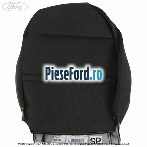 Tapiterie spatar scaun fata stanga echipare Anthracite Blue Ford Kuga 2008-2012 2.0 TDCI 140 cp UFDA diesel