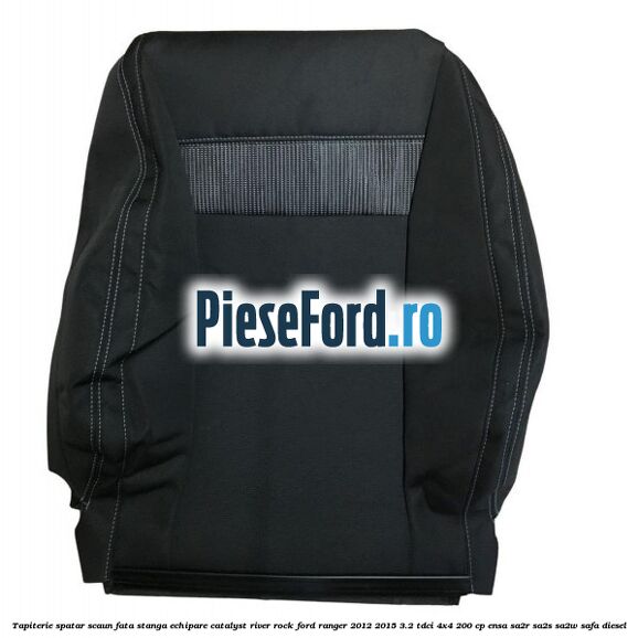 Tapiterie spatar scaun fata stanga echipare catalyst river rock Ford Ranger 2012-2015 3.2 TDCi 4x4 200 cp ENSA, SA2R, SA2S, SA2W, SAFA diesel