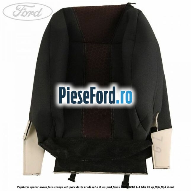 Tapiterie spatar scaun fata stanga echipare dotts trudi soho 3 usi Ford Fiesta 2008-2012 1.4 TDCi 68 cp F6JB, F6JD diesel