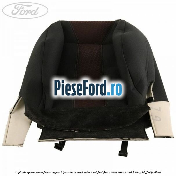 Tapiterie spatar scaun fata stanga echipare dotts trudi soho 3 usi Ford Fiesta 2008-2012 1.6 TDCi 75 cp HHJF, UBJA diesel