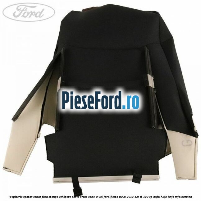 Tapiterie spatar scaun fata stanga echipare dotts trudi soho 3 usi Ford Fiesta 2008-2012 1.6 Ti 120 cp HXJA, HXJB, HXJE, RVJA benzina