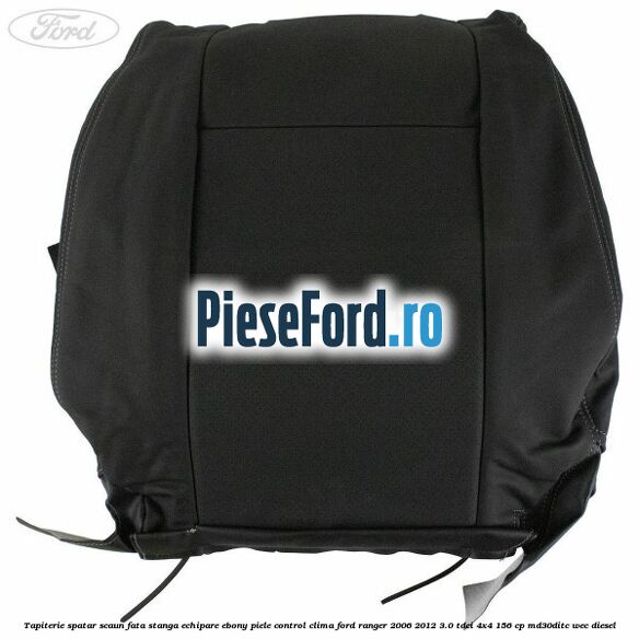 Tapiterie spatar scaun fata stanga echipare Ebony piele control clima Ford Ranger 2006-2012 3.0 TDCi 4x4 156 cp MD30DITC, WEC diesel