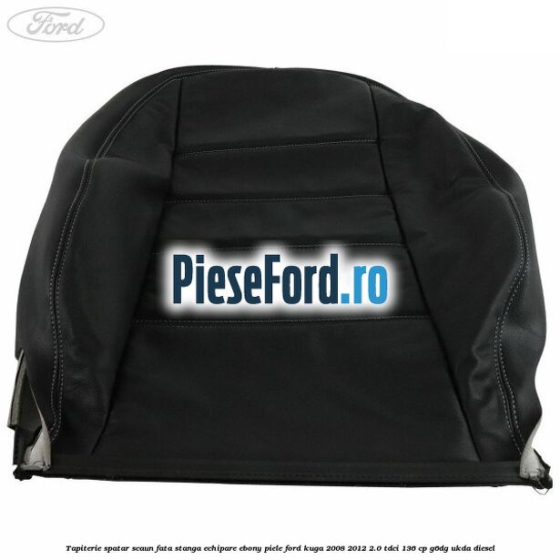 Tapiterie spatar scaun fata stanga echipare Ebony piele Ford Kuga 2008-2012 2.0 TDCi 136 cp G6DG, UKDA diesel
