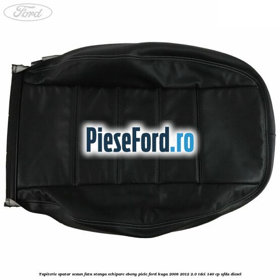 Tapiterie spatar scaun fata stanga echipare Ebony piele Ford Kuga 2008-2012 2.0 TDCI 140 cp UFDA diesel