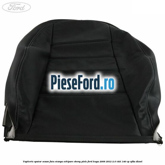 Tapiterie spatar scaun fata stanga echipare Ebony piele Ford Kuga 2008-2012 2.0 TDCI 140 cp UFDA diesel