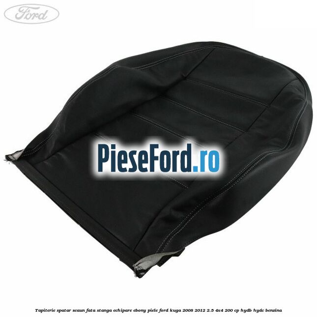 Tapiterie spatar scaun fata stanga echipare Ebony piele Ford Kuga 2008-2012 2.5 4x4 200 cp HYDB, HYDC benzina