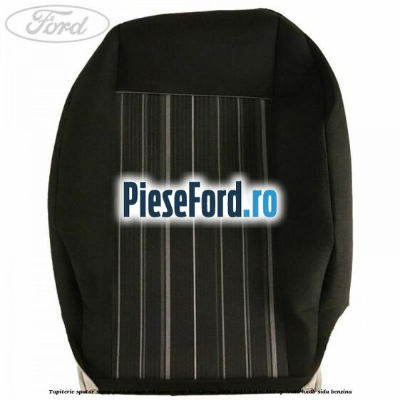 Tapiterie spatar scaun fata stanga echipare Ecrin Ford Focus 2008-2011 1.6 Ti 115 cp Tapiterie spatar scaun fata stanga echipare Ecrin Ford Focus 2008-2011 1.6 Ti 115 cp HXDA, HXDB, SIDA benzina