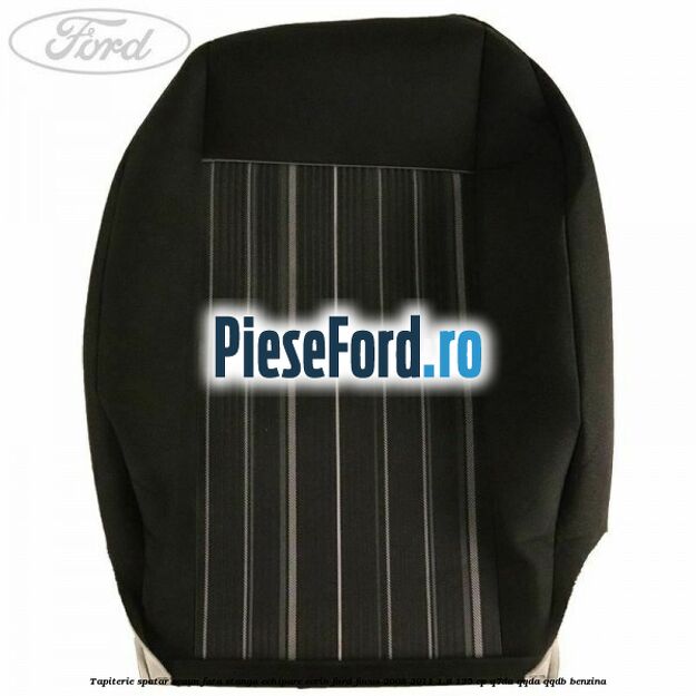 Tapiterie spatar scaun fata stanga echipare Ecrin Ford Focus 2008-2011 1.8 125 cp Q7DA, QQDA, QQDB benzina