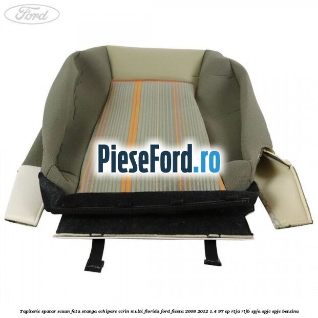 Tapiterie spatar scaun fata stanga echipare ecrin multi florida Ford Fiesta 2008-2012 1.4 97 cp RTJA, RTJB, SPJA, SPJC, SPJE benzina