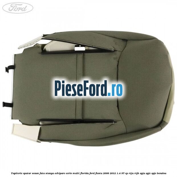 Tapiterie spatar scaun fata stanga echipare ecrin multi florida Ford Fiesta 2008-2012 1.4 97 cp Tapiterie spatar scaun fata stanga echipare ecrin multi florida Ford Fiesta 2008-2012 1.4 97 cp RTJA, RTJB, SPJA, SPJC, SPJE benzina